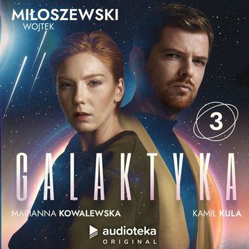 Galaktyka. Odcinek 3 audiobook, Wojtek Miłoszewski
