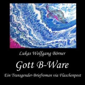 Gott B-Ware audiobook, Lukas Wolfgang Börner