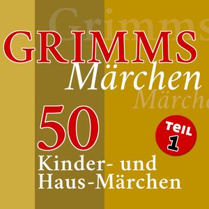 Grimms Märchen, Teil 1, Gebrüder Grimm