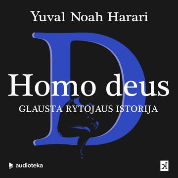 HOMO DEUS. Glausta rytojaus istorija audiobook, Yuval Noah Harari