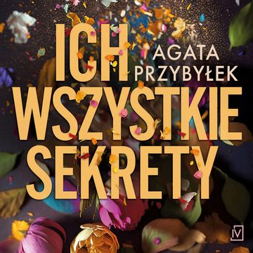 Ich wszystkie sekrety audiobook, Agata Przybyłek