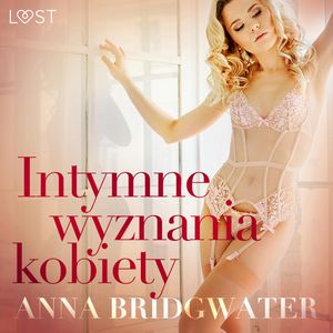 Intymne wyznania kobiety. Seria erotyczna, Anna Bridgwater