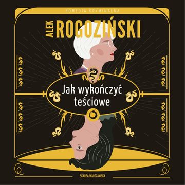 Jak wykończyć teściowe. Teściowe. Tom 3 audiobook, Alek Rogoziński