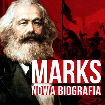 Karol Marks. Jak rodziła się najbardziej szkodliwa ideologia w dziejach audiobook, Historia jakiej nie znacie