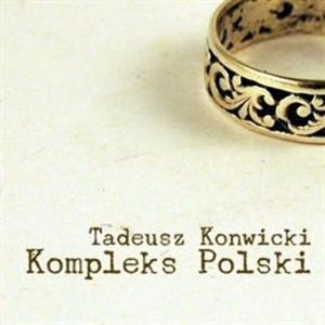 Kompleks Polski, Tadeusz Konwicki