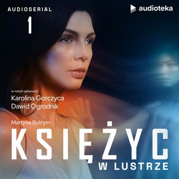 Księżyc w lustrze. Odcinek 1 audiobook, Martyna Butrym