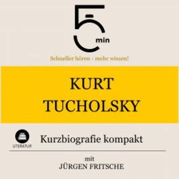 Kurt Tucholsky: Kurzbiografie kompakt audiobook, 5 Minuten