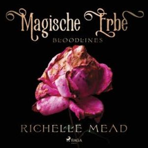 Magische Erbe - Bloodlines, Richelle Mead