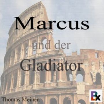 Marcus und der Gladiator audiobook, Thomas Meinen