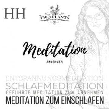 Meditation Abnehmen - Meditation HH - Meditation zum Einschlafen audiobook, Christiane M. Heyn
