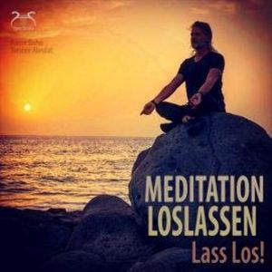 Meditation Loslassen - Lass Los!, Pierre Bohn, Torsten Abrolat