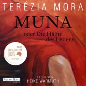 Muna oder Die Hälfte des Lebens audiobook, Terézia Mora