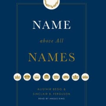 Name above All Names audiobook, Alistair Begg