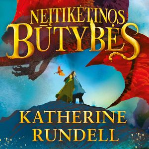 NEĮTIKĖTINOS BŪTYBĖS, Katherine Rundell