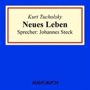Neues Leben, Kurt Tucholsky