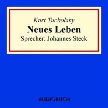 Neues Leben audiobook, Kurt Tucholsky