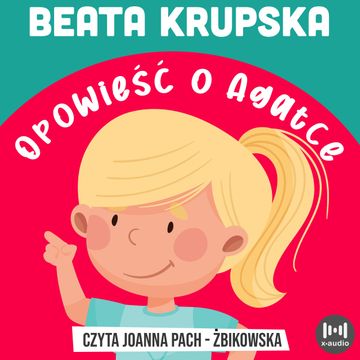 Opowieść o Agatce audiobook, Beata Krupska