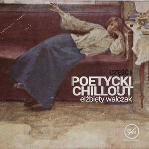 Poetycki chillout Elżbiety Walczak, Elżbieta Walczak