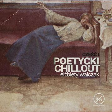 Poetycki chillout Elżbiety Walczak audiobook, Elżbieta Walczak