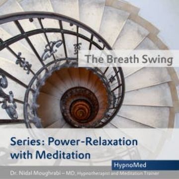 Power-Relaxation with Meditation – The Breath Swing audiobook, Dr. Nidal Moughrabi