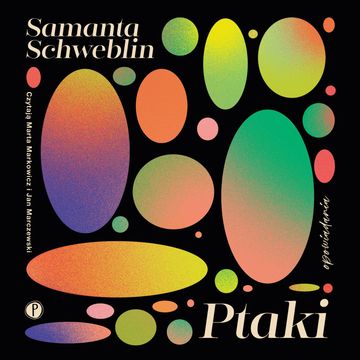 Ptaki audiobook, Samanta Schweblin