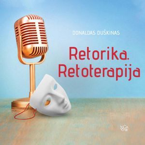 RETORIKA. RETOTERAPIJA, Donaldas Duškinas