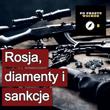 Rosja. Papierowe sankcje diamentowe. Gość: Tomasz Sobczak audiobook, Piotr Pogorzelski