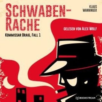Schwaben-Rache - Kommissar Braig, Fall 1 (Ungekürzt) audiobook, Klaus Wanninger