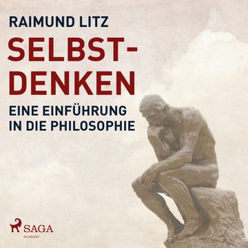 Selbst-Denken - Eine Einführung in die Philosophie audiobook, Raimund Litz.