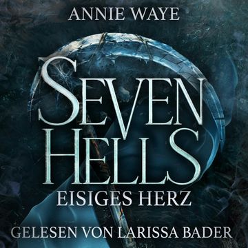 Seven Hells 2: Eisiges Herz - Dämonen Romantasy audiobook, Annie Waye.