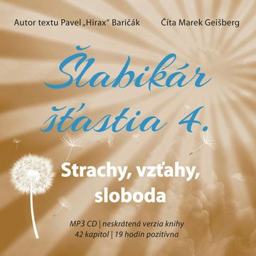 Šlabikár šťastia 4. - Strachy, vzťahy, sloboda audiobook, Pavel Hirax Baričák