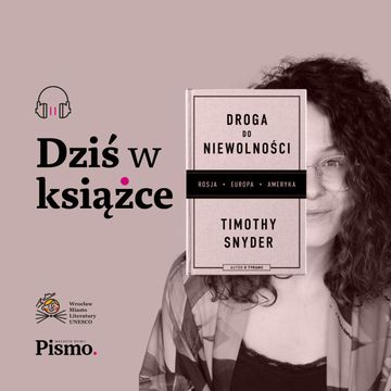 Timothy Snyder. Jak uniknąć skrętu w stronę autorytaryzmu? audiobook, Pismo. Magazyn opinii