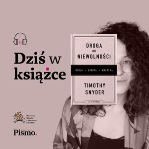 Timothy Snyder. Jak uniknąć skrętu w stronę autorytaryzmu?, Pismo. Magazyn opinii
