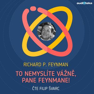 To nemyslíte vážně, pane Feynmane!, Richard Phillips Feynman