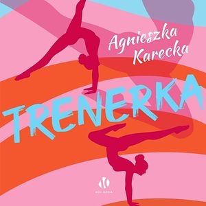 Trenerka, Agnieszka Karecka