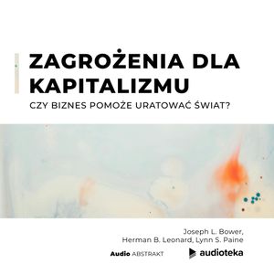 Zagrożenia dla kapitalizmu  Czy biznes pomoże uratować świat?