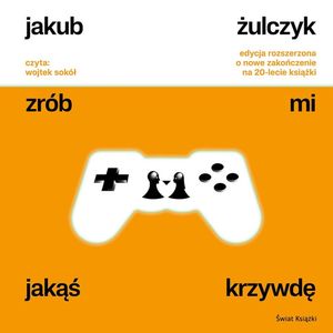 Zrób mi jakąś krzywdę (edycja rozszerzona), Jakub Żulczyk