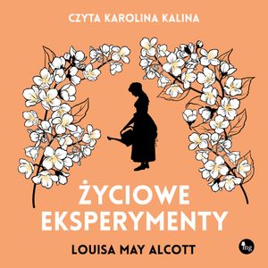 Życiowe eksperymenty, Louisa May Alcott