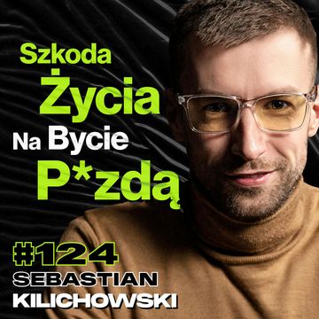 #124 Twój Brak Decyzji To Też Decyzja, Hormony, Światło, Nastrój, Sen, Dieta - Sebastian Kilichowski audiobook, Przemek Górczyk
