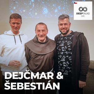 #133: Václav Dejčmar & Otec Šebestián – Miliardář a mnich žijící v chudobě [SPECIÁL], Petr Ludwig