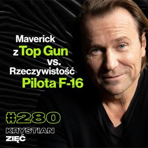 #280 Jak Uniknąć Życia, Którego Będziesz Żałował? Jak Wygląda Dzień w Eskadrze F-16? - Krystian Zięć, Przemek Górczyk