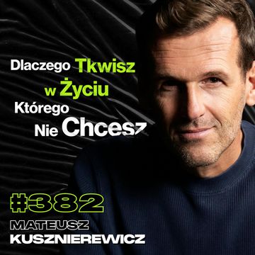 #382 Które Momenty Będziesz Wspominał Do Końca Życia? Jak Dożyć 100 Lat? - Mateusz Kusznierewicz audiobook, Przemek Górczyk