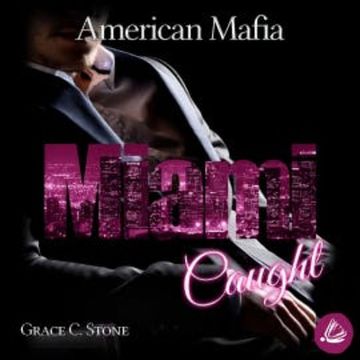 American Mafia. Miami Caught audiobook, Grace C. Stone