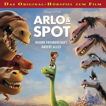 Arlo & Spot: Wahre Freundschaft ändert alles Hörspiel, Arlo & Spot: Wahre Freundschaft ändert alles audiobook, Gabriele Bingenheimer