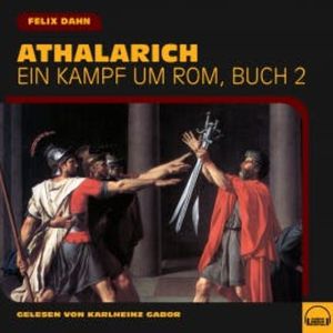 Athalarich (Ein Kampf um Rom, Buch 2), Felix Dahn