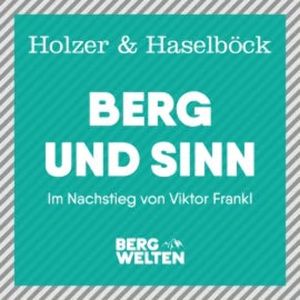 Berg und Sinn – Im Nachstieg von Viktor Frankl, Michael Holzer