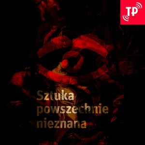 Burzliwe losy dzieł „śląskiego Rembrandta” [Sztuka Powszechnie Nieznana #45], Magdalena Łanuszka