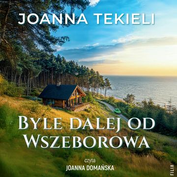 Byle dalej od Wszeborowa. Leśniczówka Wszebory. Tom 2, Joanna Tekieli