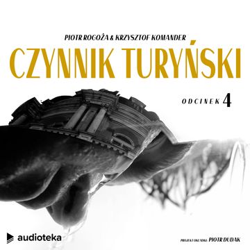Czynnik turyński. Odcinek 4 audiobook, Krzysztof Komander, Piotr Rogoża