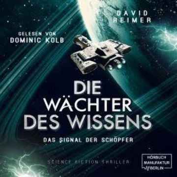 Das Signal der Schöpfer - Die Wächter des Wissens, Band 3 (ungekürzt) audiobook, David Reimer
